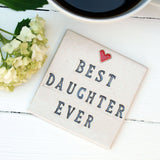 Best Daughter Ever Ceramic Coaster