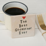 The Best Godmother Ever Ceramic Coaster