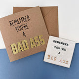 Remember You're a Bad Ass Greetings Card