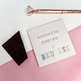 Colourful Remember You're a Bad Ass Greetings Card