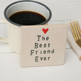The Best Friend Ever Ceramic Coaster