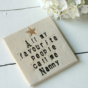 All My Favourite People Call Me Nanny Ceramic Coaster