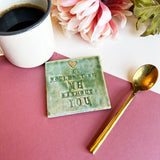 I Wouldn't Be Me Without You Ceramic Coaster - Friendship Coaster