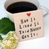 Saw It Got It Nanny Ceramic Coaster - Personalised Grandparent's Gift Idea