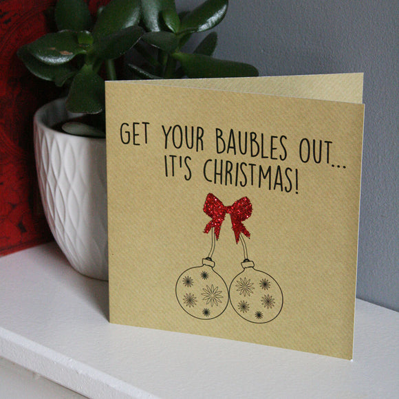 Get Your Baubles Out Christmas Card