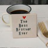 The Best Brother Ever Ceramic Coaster