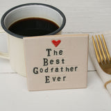 The Best Godfather Ever Ceramic Coaster