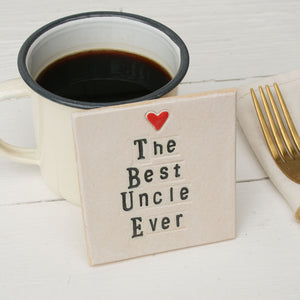 The Best Uncle Ever Ceramic Coaster