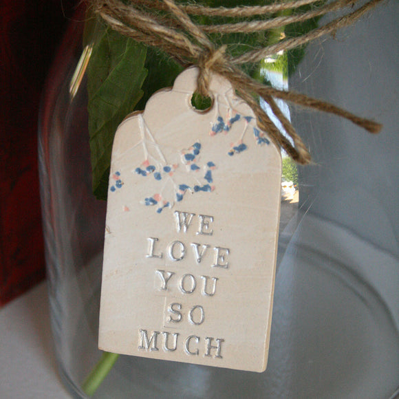 We Love You Ceramic Gift Tag