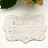 Ceramic Maid Of Honour Thank You Magnet