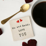 Me and Daddy Love You Ceramic Coaster- Father's Day and Mother's Day Gifts
