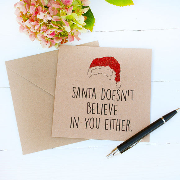 Santa Doesn't Believe In You Either Christmas Card
