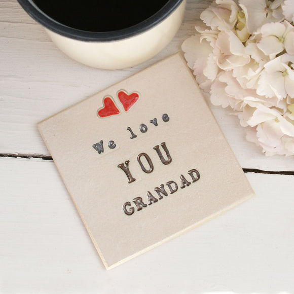 We Love You Grandad Ceramic Coaster
