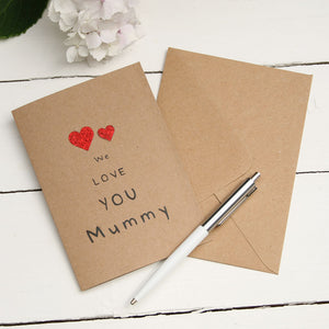 We Love You Mummy Card - Mother's Day Card From Your Little One