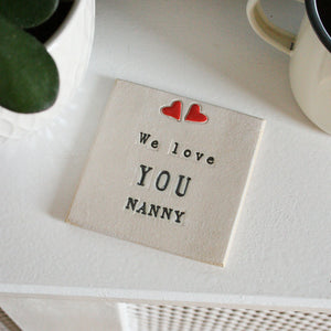 We Love You Nanny Ceramic Coaster